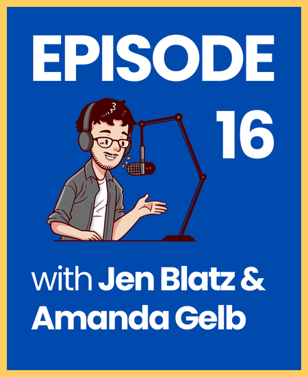 Stakeholder Management with Jen Blatz and Amanda Gelb