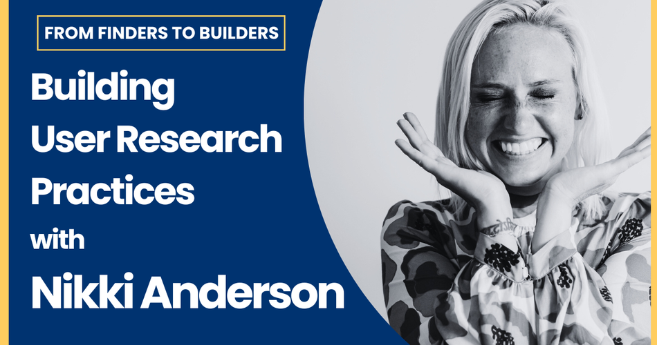 Building User Research Practices with Nikki Anderson