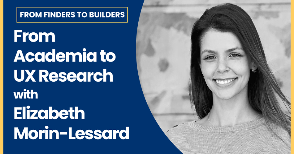 From Academia to UX Research with Elizabeth Morin-Lessard